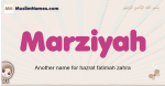 Marziyah muslim girls name and meaning, islamic girls name Marziyah