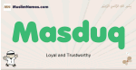 Masduq muslim boys name and meaning, islamic boys name Masduq