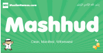Mashhud arabic boys name and meaning, quranic boys name Mashhud