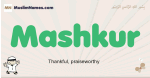 Mashkur muslim boys name and meaning, islamic boys name Mashkur