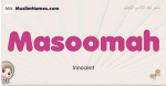 Masoomah muslim girls name and meaning, islamic girls name Masoomah