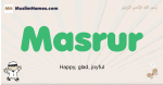 Masrur muslim boys name and meaning, islamic boys name Masrur