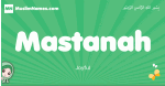 Mastanah arabic girl name and meaning, quranic girls name Mastanah