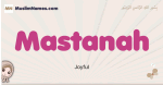 Mastanah muslim girls name and meaning, islamic girls name Mastanah
