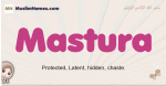 Mastura muslim girls name and meaning, islamic girls name Mastura