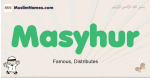 Masyhur muslim boys name and meaning, islamic boys name Masyhur