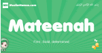 Mateenah arabic girl name and meaning, quranic girls name Mateenah