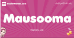Mausooma arabic girls name and meaning, muslim girl name Mausooma