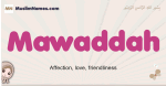 Mawaddah muslim girls name and meaning, islamic girls name Mawaddah