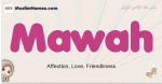 Mawah muslim girls name and meaning, islamic girls name Mawah
