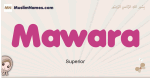 Mawara muslim girls name and meaning, islamic girls name Mawara