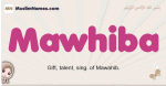 Mawhiba muslim girls name and meaning, islamic girls name Mawhiba