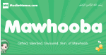 Mawhooba arabic girl name and meaning, quranic girls name Mawhooba