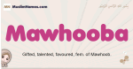 Mawhooba muslim girls name and meaning, islamic girls name Mawhooba