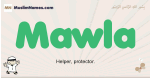 Mawla muslim boys name and meaning, islamic boys name Mawla