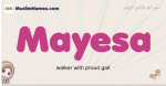 Mayesa muslim girls name and meaning, islamic girls name Mayesa
