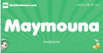 Maymouna arabic girl name and meaning, quranic girls name Maymouna