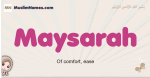 Maysarah muslim girls name and meaning, islamic girls name Maysarah