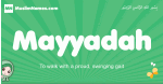Mayyadah arabic girl name and meaning, quranic girls name Mayyadah