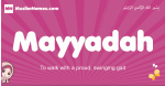 Mayyadah arabic girls name and meaning, muslim girl name Mayyadah
