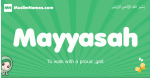 Mayyasah arabic girl name and meaning, quranic girls name Mayyasah