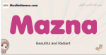 Mazna muslim girls name and meaning, islamic girls name Mazna