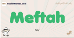 Meftah muslim boys name and meaning, islamic boys name Meftah
