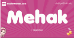 Mehak arabic girls name and meaning, muslim girl name Mehak