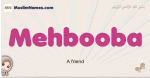 Mehbooba muslim girls name and meaning, islamic girls name Mehbooba