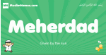 Meherdad arabic boys name and meaning, quranic boys name Meherdad