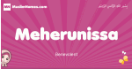 Meherunissa arabic girls name and meaning, muslim girl name Meherunissa