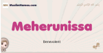 Meherunissa muslim girls name and meaning, islamic girls name Meherunissa