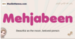 Mehjabeen muslim girls name and meaning, islamic girls name Mehjabeen