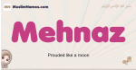 Mehnaz muslim girls name and meaning, islamic girls name Mehnaz