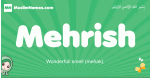 Mehrish arabic girl name and meaning, quranic girls name Mehrish