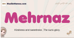 Mehrnaz muslim girls name and meaning, islamic girls name Mehrnaz