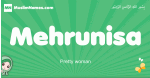 Mehrunisa arabic girl name and meaning, quranic girls name Mehrunisa