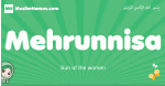 Mehrunnisa arabic girl name and meaning, quranic girls name Mehrunnisa