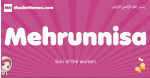 Mehrunnisa arabic girls name and meaning, muslim girl name Mehrunnisa