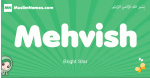 Mehvish arabic girl name and meaning, quranic girls name Mehvish