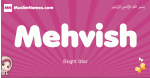 Mehvish arabic girls name and meaning, muslim girl name Mehvish