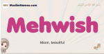 Mehwish muslim girls name and meaning, islamic girls name Mehwish