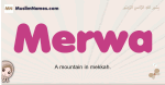 Merwa muslim girls name and meaning, islamic girls name Merwa