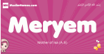 Meryem arabic girls name and meaning, muslim girl name Meryem