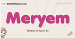 Meryem muslim girls name and meaning, islamic girls name Meryem