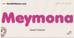 Meymona muslim girls name and meaning, islamic girls name Meymona