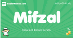 Mifzal arabic boys name and meaning, quranic boys name Mifzal