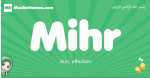 Mihr arabic girl name and meaning, quranic girls name Mihr