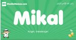 Mikal arabic boys name and meaning, quranic boys name Mikal