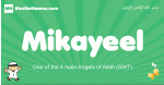 Mikayeel arabic boys name and meaning, quranic boys name Mikayeel